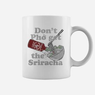 Do Not Pho Get The Sriracha Coffee Mug - Thegiftio UK