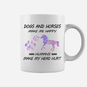 Dogs And Horses Make Me Happy Humans Make My Head Hurt Coffee Mug | Crazezy CA