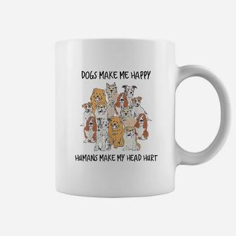 Dogs Make Me Happy Humans Make My Head Hurt Coffee Mug | Crazezy AU