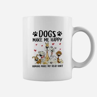Dogs Make Me Happy Humans Make My Head Hurt Coffee Mug | Crazezy DE