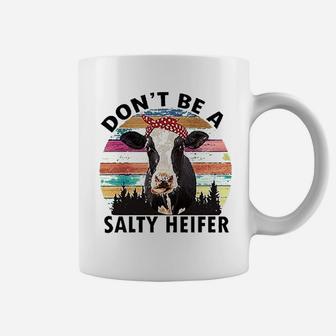 Dont Be A Salty Heifer Coffee Mug | Crazezy