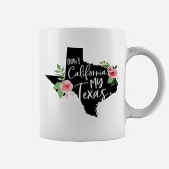 Don't California My Texas Watercolor Floral Coffee Mug | Crazezy AU