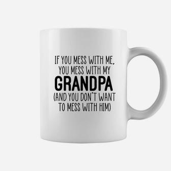 Dont Mess With My Grandpa Coffee Mug | Crazezy