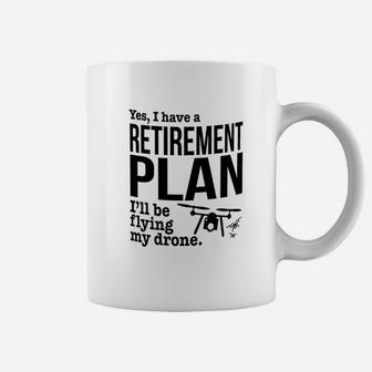 Drone Retirement Plan Coffee Mug | Crazezy UK