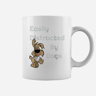 Easily Distracted By Dogs Cute Pet, Men Women Coffee Mug | Crazezy UK
