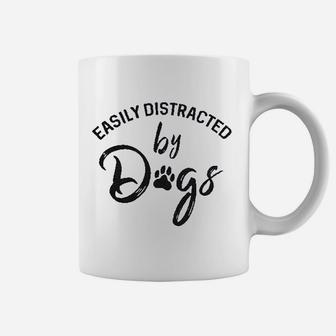 Easily Distracted By Dogs Funny Graphic Dog Mom Lover Coffee Mug | Crazezy CA