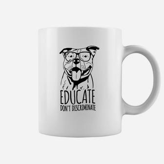 Educate Do Not Discriminate Pitbull Dog Awareness Coffee Mug | Crazezy