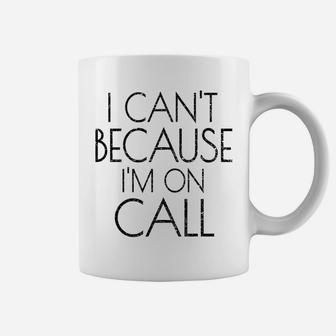 Emergency Services Xmas Gifts I Can't Because I'm On Call Coffee Mug | Crazezy
