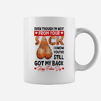 Even Though I'm Not From Your Sack, You Still Got My Back Coffee Mug | Crazezy UK