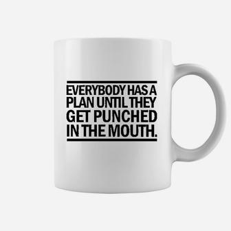 Everybody Has A Plan Til They Get Punched Quote Coffee Mug | Crazezy CA