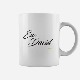 Ew David Junior Coffee Mug | Crazezy
