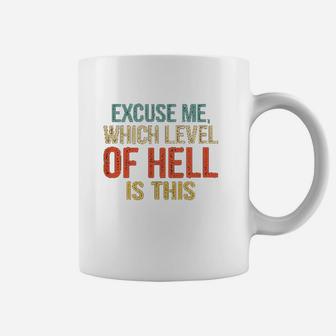 Excuse Me Which Level Of Hell Is This Coffee Mug | Crazezy CA