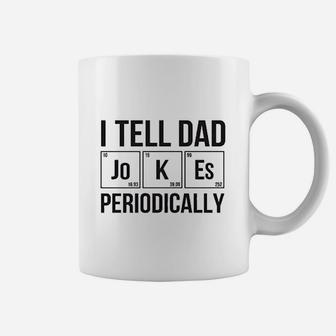 Fainta I Tell Dad Jokes Periodically Funny Dad Chemistry Jokes Coffee Mug - Thegiftio