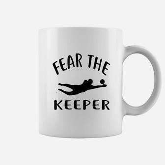 Fear The Keeper Soccer Goalie Soccer Coffee Mug | Crazezy