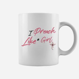 Female Pastor Gift I Preach Like A Girl - Funny Woman Pastor Coffee Mug | Crazezy