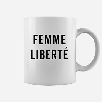 Femme Liberte Feminist Quote Coffee Mug | Crazezy