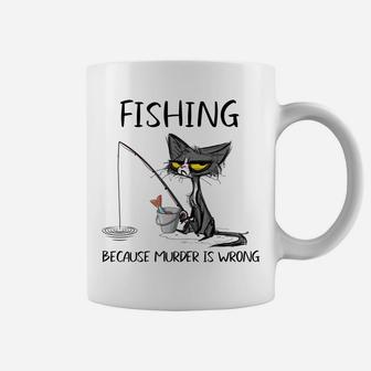 Fishing Because Murder Is Wrong- Gift Ideas For Cat Lovers Coffee Mug | Crazezy UK