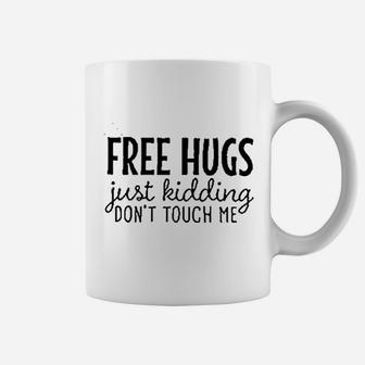 Free Hugs Just Kidding Dont Touch Me Coffee Mug | Crazezy UK