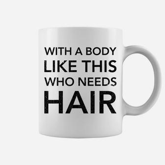 Funny Graphic Tees For Men With A Body Like This Who Needs H Coffee Mug | Crazezy
