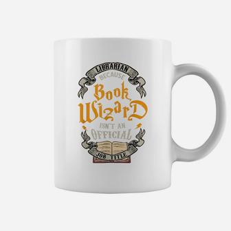 Funny Librarian Book Wizard Isn't A Job Title Library Gift Coffee Mug | Crazezy CA