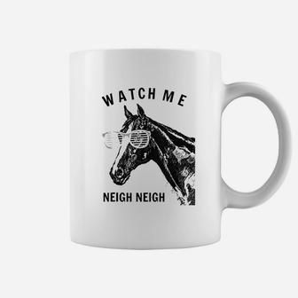 Funny Race Horse Watch Me Neigh Neigh Coffee Mug | Crazezy