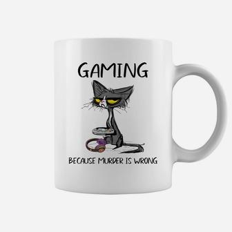 Gaming Because Murder Is Wrong-Best Gift Ideas Cat Lovers Coffee Mug | Crazezy