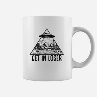 Get In Loser Alien Abduction Conspiracy Coffee Mug | Crazezy CA