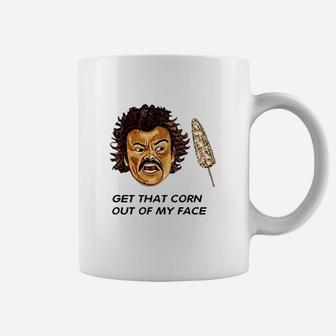 Get That Corn Out Of My Face Coffee Mug | Crazezy CA