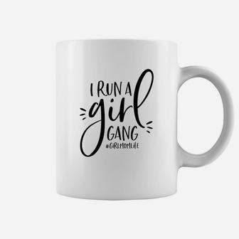 Girl Mom I Run A Girl Gang Coffee Mug | Crazezy UK