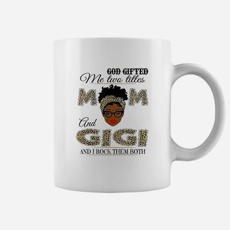 God Gifted Me Two Titles Mom And Gigi And I Rock Them Both Coffee Mug | Crazezy DE