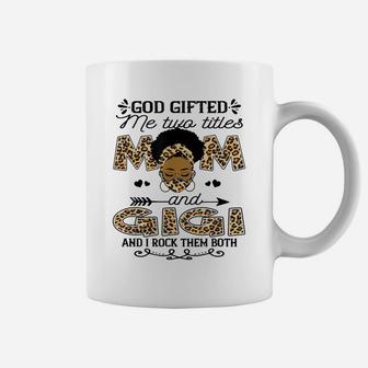 God Gifted Me Two Titles Mom And Gigi Leopard Black Girl Coffee Mug | Crazezy
