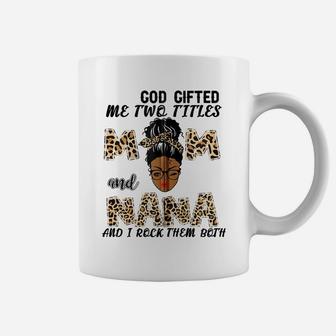 God Gifted Me Two Titles Mom And Nana Black Girl Leopard Zip Hoodie Coffee Mug | Crazezy