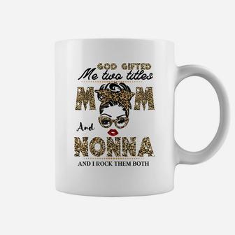 God Gifted Me Two Titles Mom And Nonna Funny Mom Coffee Mug | Crazezy CA