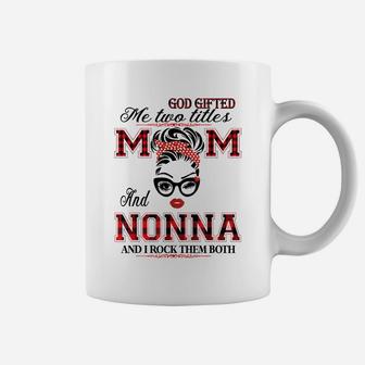 God Gifted Me Two Titles Mom And Nonna Gifts Coffee Mug | Crazezy CA