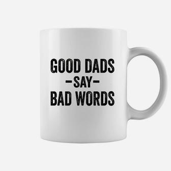 Good Dads Say Bad Words Funny Fathers Day Deluxe Coffee Mug | Crazezy UK