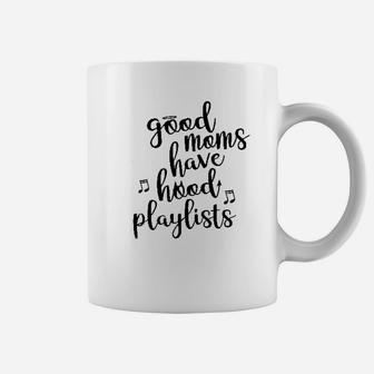 Good Moms Have Hood Playlists Coffee Mug | Crazezy CA