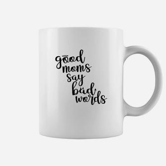 Good Moms Say Bad Words Funny Mother Coffee Mug | Crazezy UK