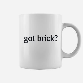 Got Brick Coffee Mug | Crazezy CA