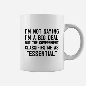 Government Says I Am Essential Coffee Mug | Crazezy AU