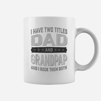 Graphic 365 I Have Two Titles Dad & Grandpap Fathers Day Coffee Mug | Crazezy