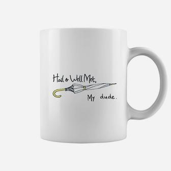Hail And Well Met My Dude Coffee Mug | Crazezy
