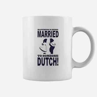 Happiness Is Being Married To Someone Dutch Coffee Mug | Crazezy