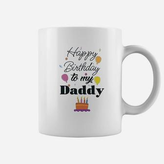 Happy Birthday To My Daddy Dad Father Style Coffee Mug | Crazezy AU