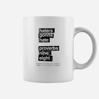 Haters Gonna Hate Proverbs Nine Eight Coffee Mug | Crazezy DE