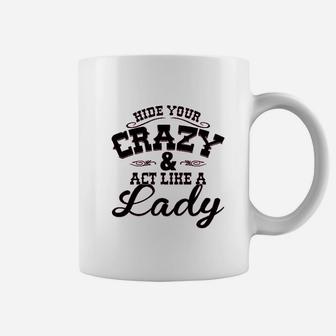 Hide Your Crazy Act Like Lady Country Music Coffee Mug | Crazezy DE