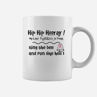 Hip Hip Hooray My Last Radiation Is Today Coffee Mug | Crazezy