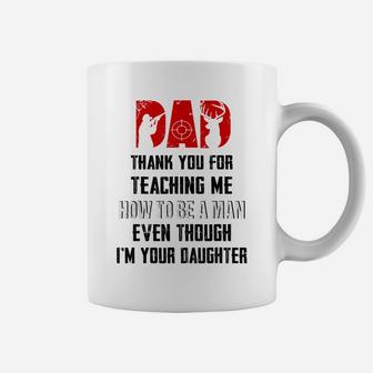 Hunting Dad Thank You For Teaching Me How To Be A Man Funny Coffee Mug | Crazezy