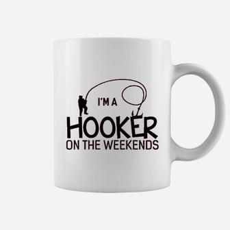 I Am A Hooker On The Weekends Funny Fishing Coffee Mug | Crazezy DE
