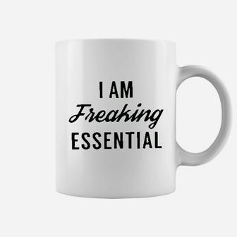 I Am Freaking Essential Coffee Mug | Crazezy