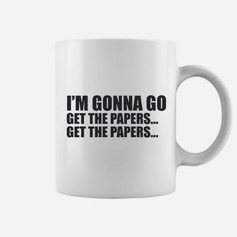 I Am Gonna Go Get The Papers Coffee Mug | Crazezy UK